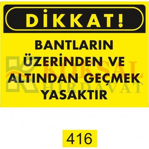 BANTLARIN ÜZERİNDEN VE ALTINDAN GEÇMEK YASAKTIR /UYARI İKAZ LEVHASI