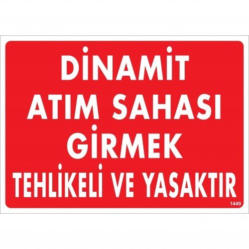 DİNAMİT ATIM SAHASI GİRMEK TEHLİKELİ VE YASAKTIR / UYARI - İKAZ LEVHASI Dekote - 25*35