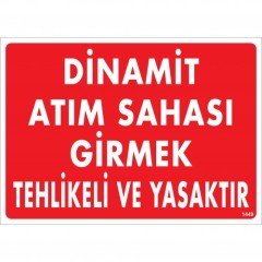DİNAMİT ATIM SAHASI GİRMEK TEHLİKELİ VE YASAKTIR / UYARI - İKAZ LEVHASI Dekote - 25*35