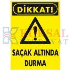 SAÇAK ALTINDA DURMA-UYARI İKAZ LEVHASI