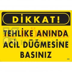 TEHLİKE ANINDA ACİL DÜĞMESİNE BASINIZ UYARI - İKAZ LEVHASI