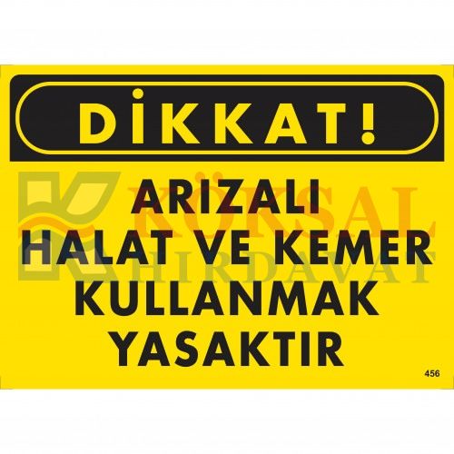 ARIZALI HALAT VE KEMER KULLANMAK YASAKTIR UYARI - İKAZ LEVHASI