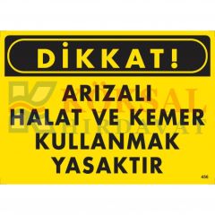ARIZALI HALAT VE KEMER KULLANMAK YASAKTIR UYARI - İKAZ LEVHASI