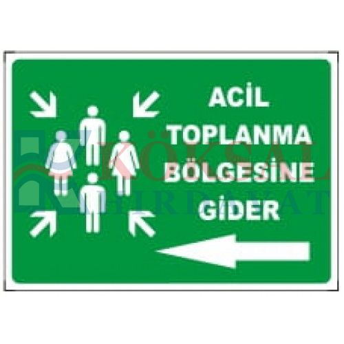 ACİL TOPLANMA BÖLGESİNE GİDER-İKAZ LEVHASI