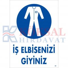 İŞ ELBİSENİZİ GİYİNİZ / UYARI - İKAZ LEVHASI